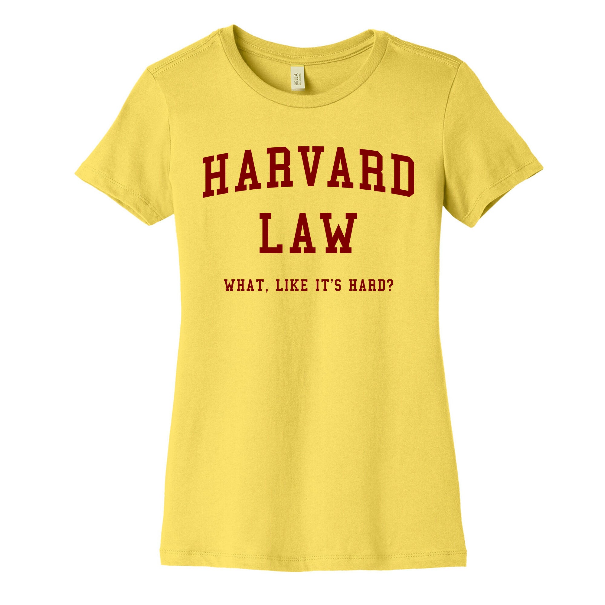 Harvard Law What Like It's Hard? Women's Cotton Tee